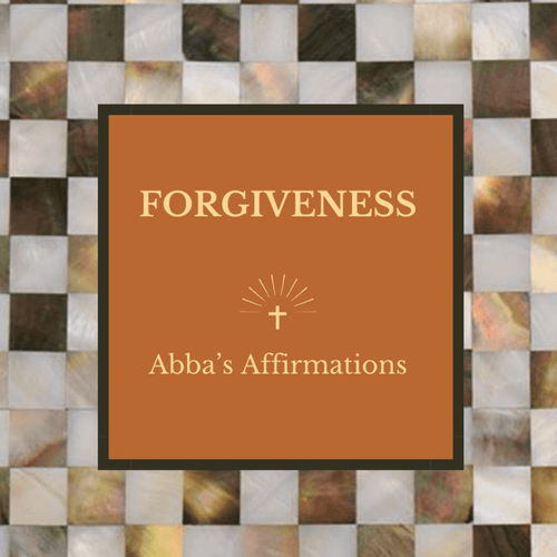 Forgiveness - Abbas Affirmations